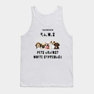 I march with paws: pets against white supremacy 2.0 Tank Top